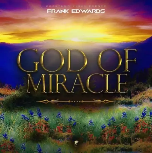 Frank Edwards - God Of Miracle